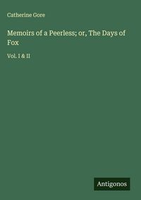 Produktbild: Memoirs of a Peerless; or, The Days of Fox