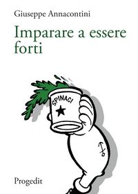 Produktbild: Imparare a essere forti. Segnavia di pedagogia della salute per pensare la relazione di cura