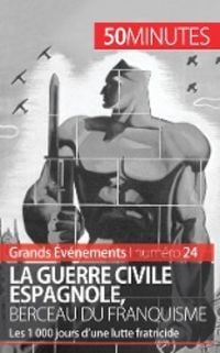 Produktbild: La guerre civile espagnole, berceau du franquisme (Grands &Eacute;v&eacute;nements)