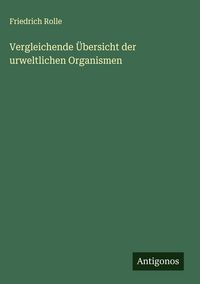 Produktbild: Vergleichende &Uuml;bersicht der urweltlichen Organismen