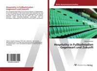 Produktbild: Hospitality in Fu&szlig;ballstadien - Gegenwart und Zukunft