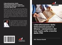 Produktbild: Liberalizzazione delle telecomunicazioni in Ghana: valutazione del suo ruolo sulla crescita delle PMI