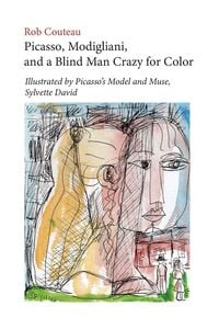 Produktbild: Picasso, Modigliani, and a Blind Man Crazy for Color. Illustrated by Picasso's Model and Muse, Sylvette David. Second, Revised Edition