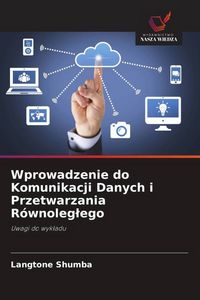 Produktbild: Wprowadzenie do Komunikacji Danych i Przetwarzania R&oacute;wnoleg&iquest;ego