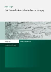 Produktbild: Die deutsche Porzellanindustrie bis 1914