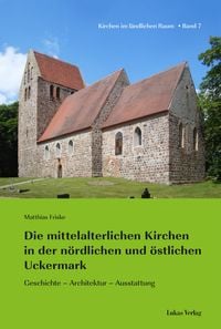 Produktbild: Die mittelalterlichen Kirchen in der n&ouml;rdlichen und &ouml;stlichen Uckermark