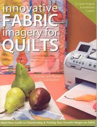 Produktbild: Innovative Fabric Imagery for Quilts: Must-Have Guide to Transforming & Printing Your Favorite Images on Fabric