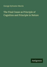 Produktbild: The Final Cause as Principle of Cognition and Principle in Nature