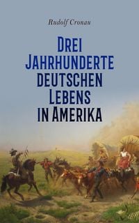 Produktbild: Drei Jahrhunderte deutschen Lebens in Amerika