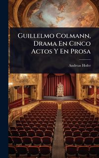 Produktbild: Guillelmo Colmann, Drama En Cinco Actos Y En Prosa