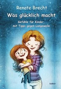 Produktbild: Was gl&uuml;cklich macht - Gef&uuml;hle f&uuml;r Kinder, mit Tipps gegen Langeweile