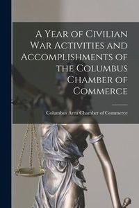 Produktbild: A Year of Civilian War Activities and Accomplishments of the Columbus Chamber of Commerce