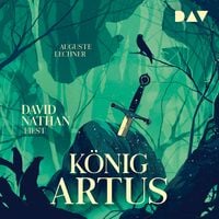 Produktbild: K&ouml;nig Artus &ndash; Die Geschichte von Artus, seinem geheimnisvollen Ratgeber Merlin und den Rittern der Tafelrunde