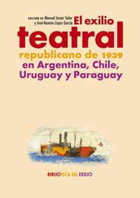 Produktbild: El exilio teatral republicano de 1939 en Argentina, Chile, Uruguay y Paraguay
