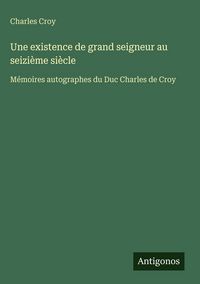 Produktbild: Une existence de grand seigneur au seizi&egrave;me si&egrave;cle