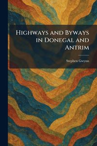 Produktbild: Highways and Byways in Donegal and Antrim