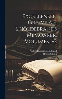 Produktbild: Excellensen Grefve A.F. Skj&ouml;ldebrands Memoarer, Volumes 1-2