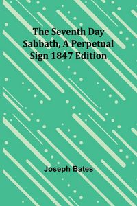 Produktbild: The Seventh Day Sabbath, a Perpetual Sign1847 edition