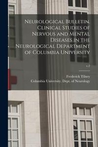 Produktbild: Neurological Bulletin. Clinical Studies of Nervous and Mental Diseases in the Neurological Department of Columbia University; v.2