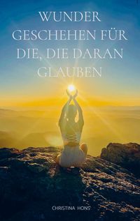 Produktbild: Wunder geschehen f&uuml;r die, die daran glauben
