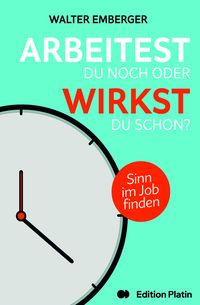 Produktbild: Arbeitest du noch oder wirkst du schon?