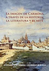 Produktbild: La imagen de Carmona a trav&eacute;s de la historia, la literatura y el arte