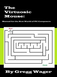 Produktbild: The Virtuosic Mouse: Manual for the New World of PC Composers