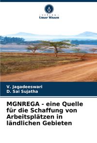 Produktbild: MGNREGA - eine Quelle f&uuml;r die Schaffung von Arbeitspl&auml;tzen in l&auml;ndlichen Gebieten