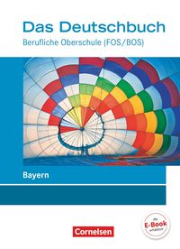 Produktbild: Das Deutschbuch - Berufliche Oberschule (FOS/BOS) - Bayern - Neubearbeitung - 11.-13. Jahrgangsstufe