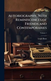 Produktbild: Autobiography, With Reminiscences of Friends and Contemporaries