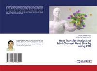 Produktbild: Heat Transfer Analysis of Mini Channel Heat Sink by using CFD