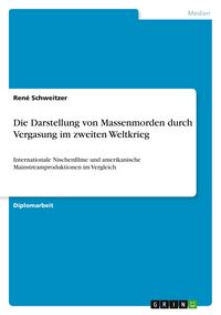 Produktbild: Die Darstellung von Massenmorden durch Vergasung im zweiten Weltkrieg