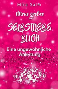 Bild vom Artikel Mira Salm Bücher / Selbstliebe: MIRAS GROSSES SELBSTLIEBE BUCH! vom Autor Mira Salm