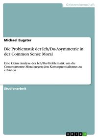 Produktbild: Die Problematik der Ich/Du-Asymmetrie in der Common Sense Moral