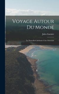 Produktbild: Voyage Autour du Monde: La Nouvelle-Cal&eacute;donie C&ocirc;te Orientale