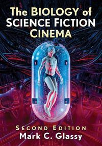 Produktbild: The Biology of Science Fiction Cinema, 2d ed.