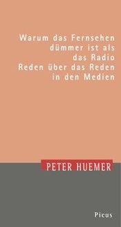 Bild vom Artikel Warum das Fernsehen dümmer ist als das Radio vom Autor Peter Huemer