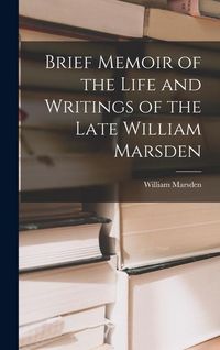 Produktbild: Brief Memoir of the Life and Writings of the Late William Marsden