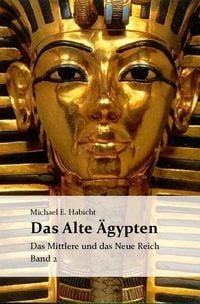 Produktbild: Die Geschichte des Alten &Auml;gypten Band 2: Das Mittlere und das Neue Reich