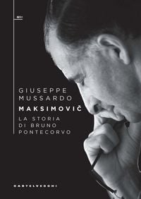 Produktbild: Maksimovi&iquest;. La storia di Bruno Pontecorvo