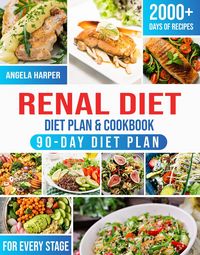 Produktbild: Renal Diet Cookbook & Diet Plan: 2000+ Days of Kidney-friendly, Delicious and Affordable Recipes. A Complete and Practical Guide to Meet Your Taste an