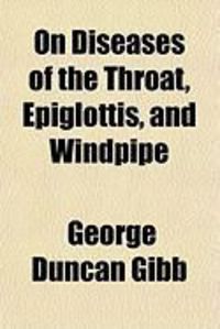 Produktbild: On Diseases of the Throat, Epiglottis, and Windpipe
