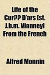 Produktbild: Life of the Cur D'Ars [St. J.B.M. Vianney] from the French
