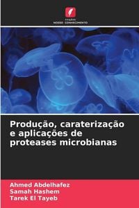 Produktbild: Produ&ccedil;&atilde;o, carateriza&ccedil;&atilde;o e aplica&ccedil;&otilde;es de proteases microbianas