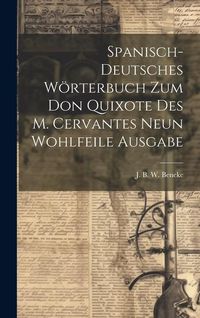 Produktbild: Spanisch-deutsches W&ouml;rterbuch Zum Don Quixote Des M. Cervantes Neun Wohlfeile Ausgabe