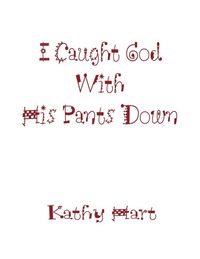 Produktbild: I Caught God With His Pants Down