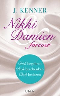 Nikki & Damien forever (Stark Novellas 4-6) J. Kenner
