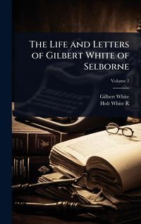 Produktbild: The Life and Letters of Gilbert White of Selborne