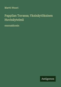 Produktbild: Pappilan Tuvassa; Yksin&auml;yt&ouml;ksinen Huvin&auml;ytelm&auml;