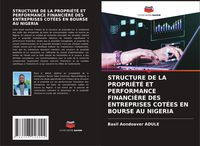 Produktbild: STRUCTURE DE LA PROPRI&Eacute;T&Eacute; ET PERFORMANCE FINANCI&Egrave;RE DES ENTREPRISES COT&Eacute;ES EN BOURSE AU NIGERIA